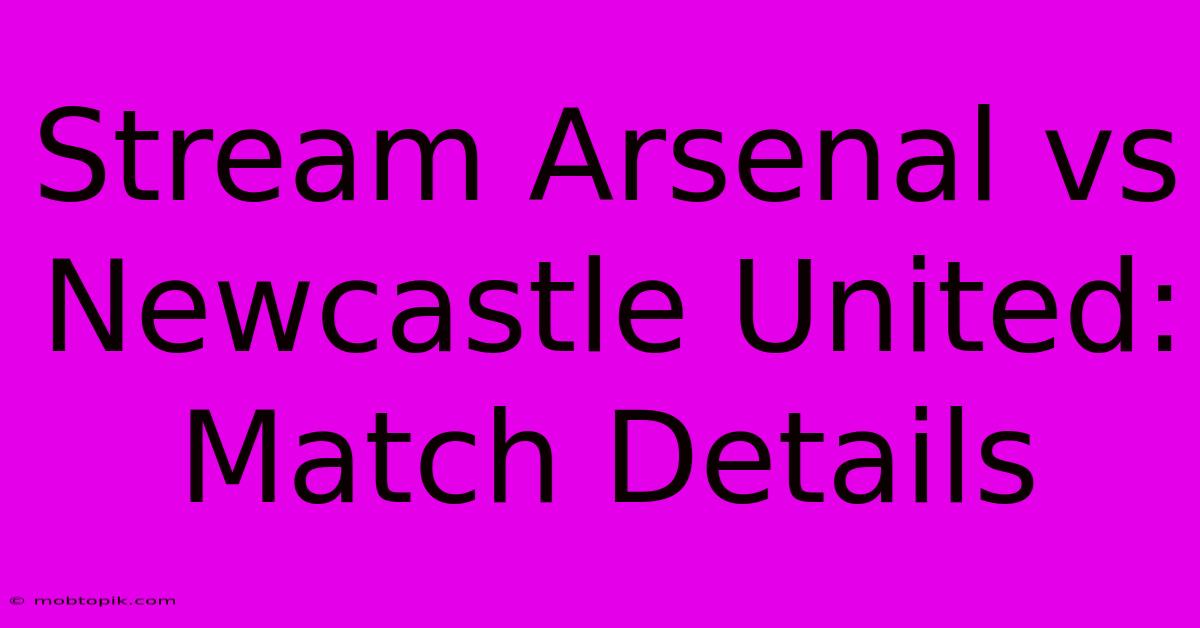 Stream Arsenal Vs Newcastle United: Match Details