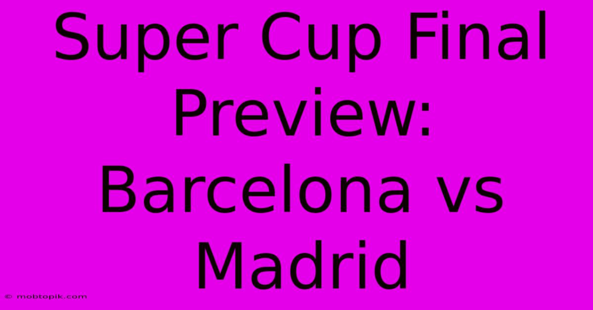 Super Cup Final Preview:  Barcelona Vs Madrid