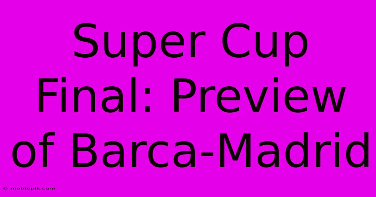 Super Cup Final: Preview Of Barca-Madrid