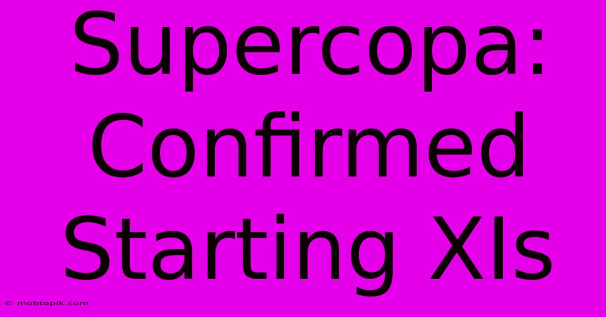 Supercopa: Confirmed Starting XIs