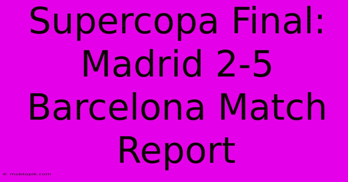 Supercopa Final: Madrid 2-5 Barcelona Match Report