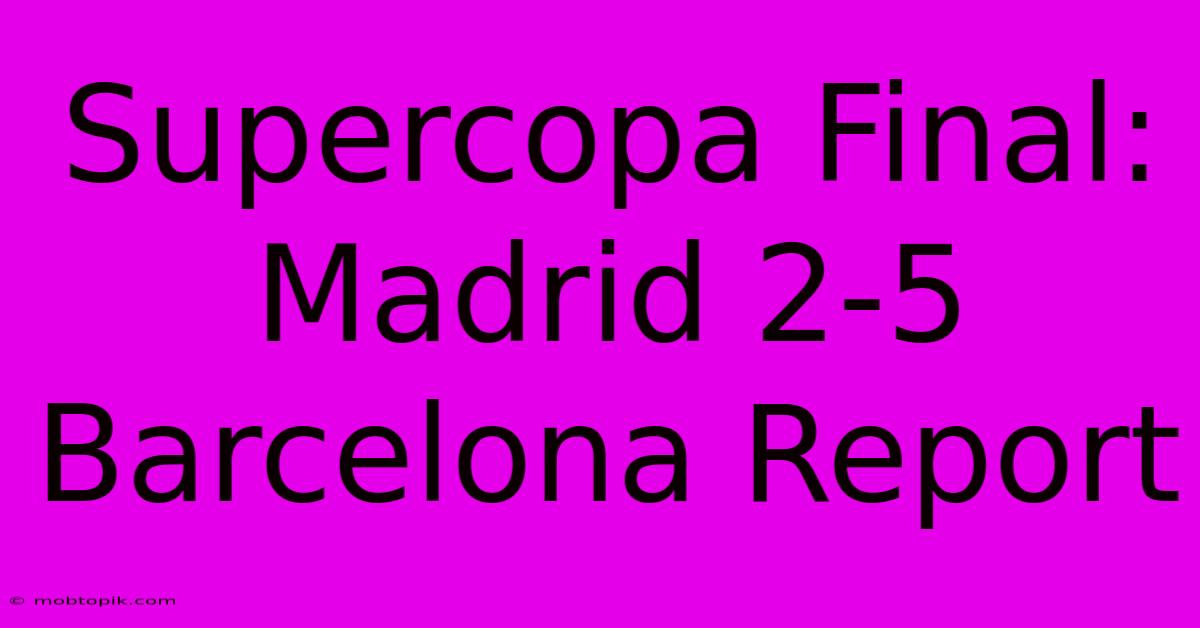 Supercopa Final: Madrid 2-5 Barcelona Report