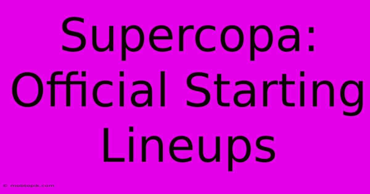 Supercopa: Official Starting Lineups