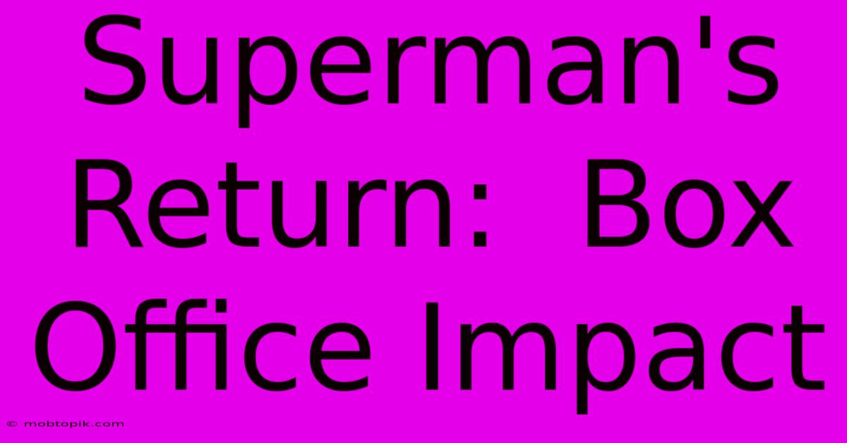 Superman's Return:  Box Office Impact