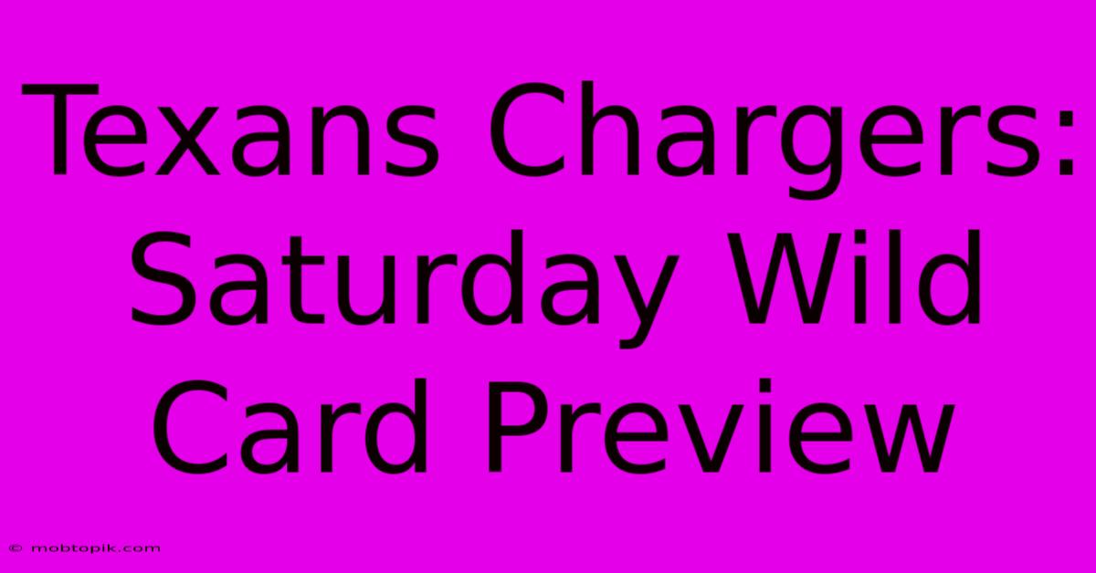 Texans Chargers: Saturday Wild Card Preview