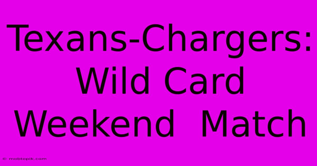 Texans-Chargers: Wild Card Weekend  Match