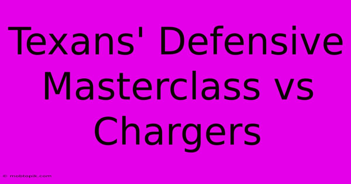 Texans' Defensive Masterclass Vs Chargers