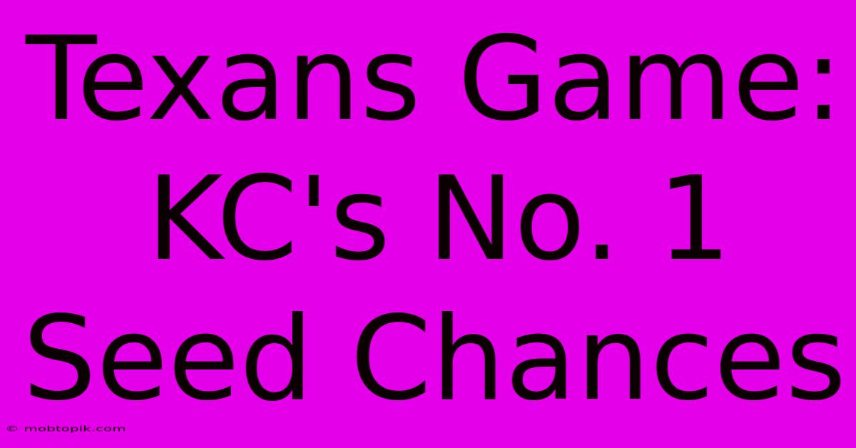 Texans Game: KC's No. 1 Seed Chances