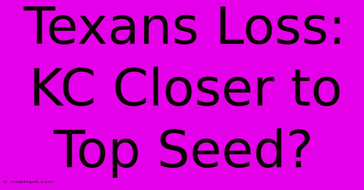 Texans Loss: KC Closer To Top Seed?