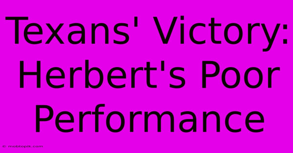 Texans' Victory: Herbert's Poor Performance