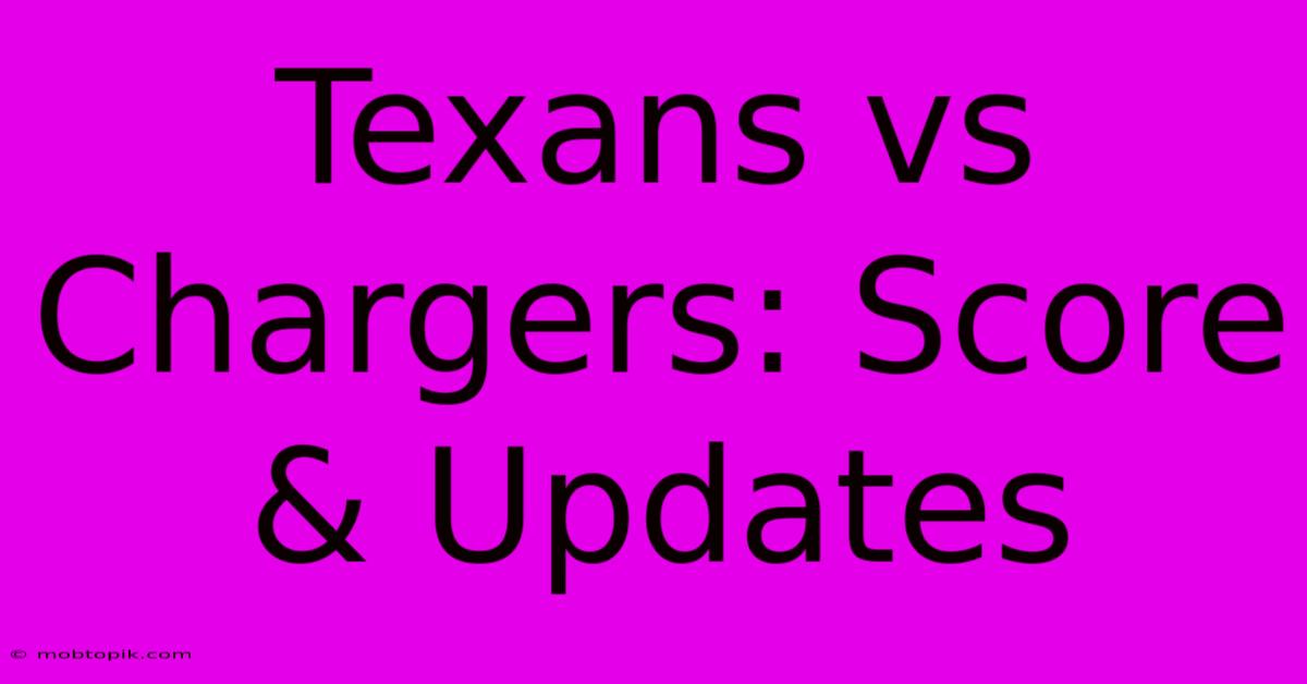 Texans Vs Chargers: Score & Updates