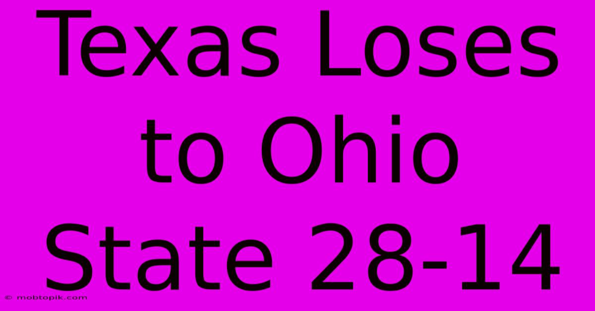 Texas Loses To Ohio State 28-14