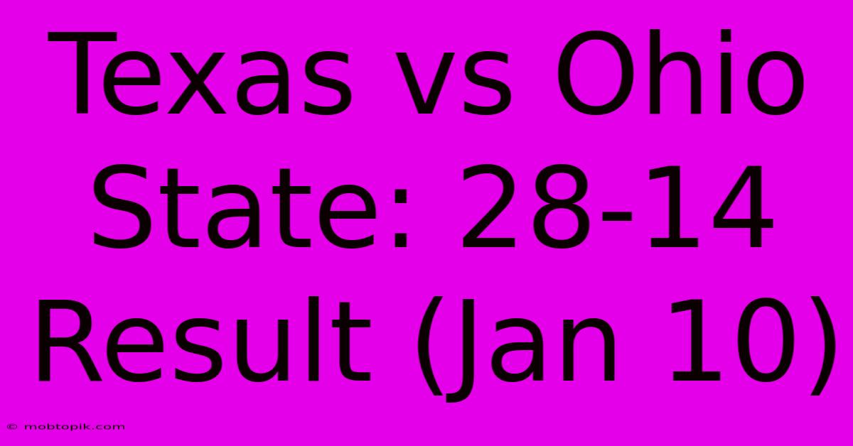 Texas Vs Ohio State: 28-14 Result (Jan 10)