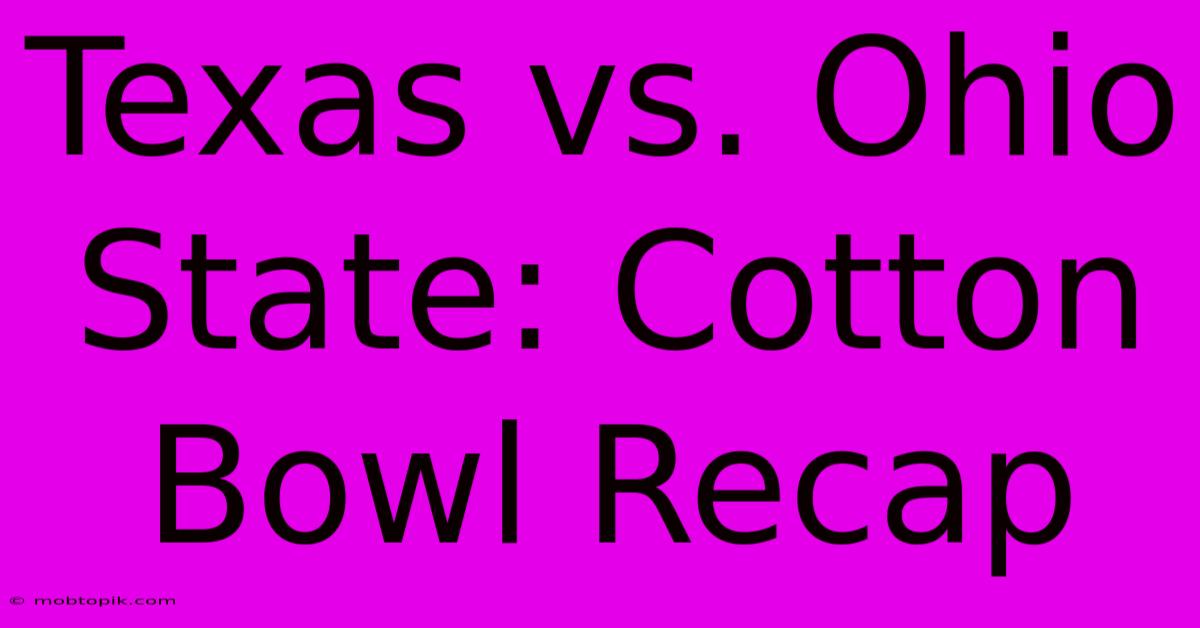 Texas Vs. Ohio State: Cotton Bowl Recap