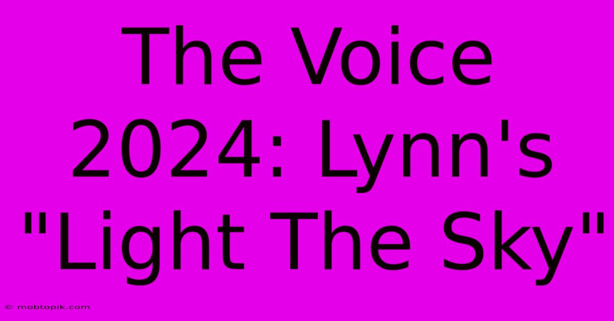 The Voice 2024: Lynn's The Voice 2024: Lynn's