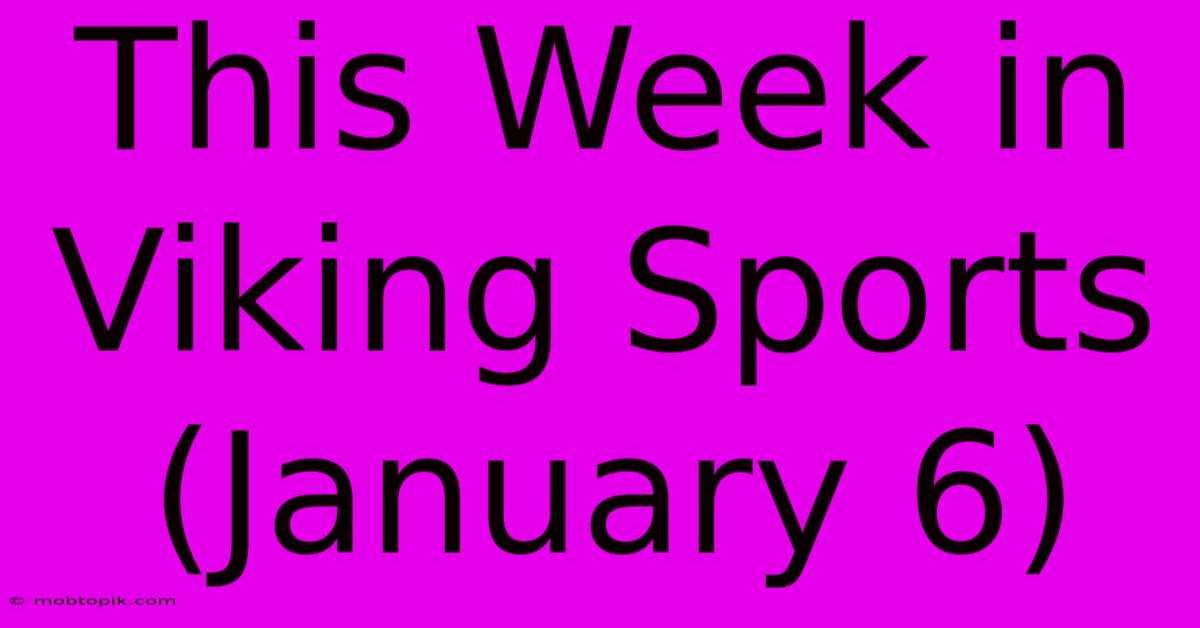 This Week In Viking Sports (January 6)