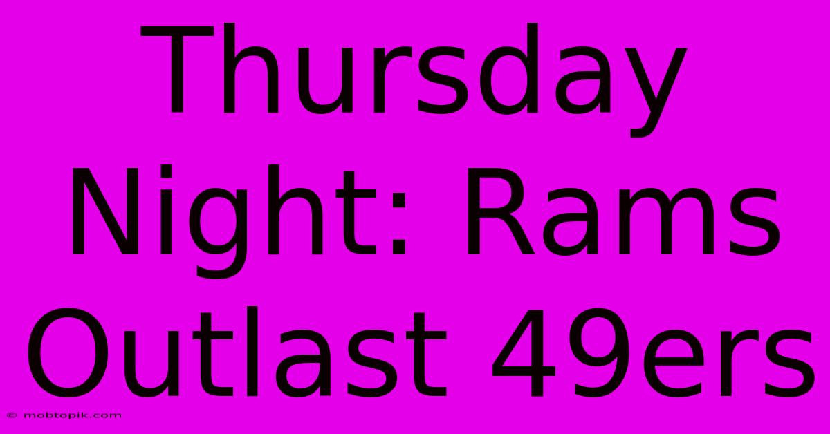 Thursday Night: Rams Outlast 49ers