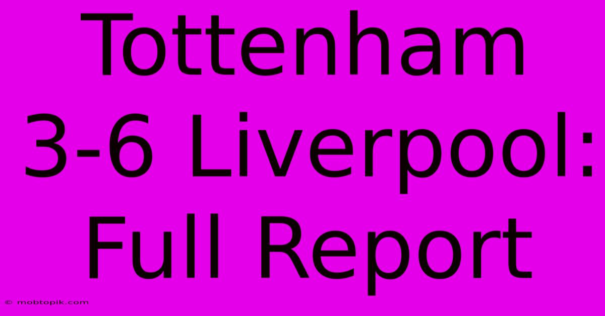 Tottenham 3-6 Liverpool: Full Report