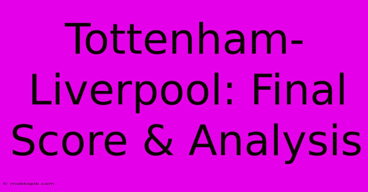 Tottenham-Liverpool: Final Score & Analysis