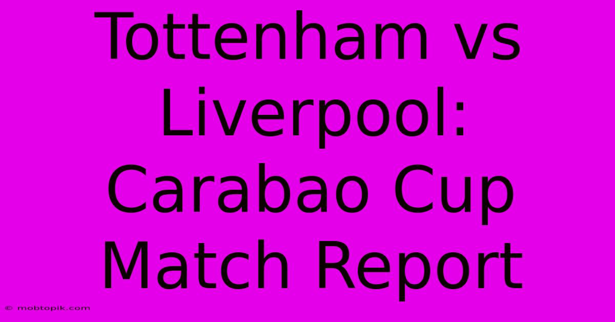 Tottenham Vs Liverpool: Carabao Cup Match Report