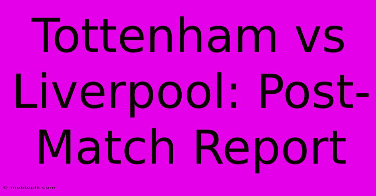 Tottenham Vs Liverpool: Post-Match Report