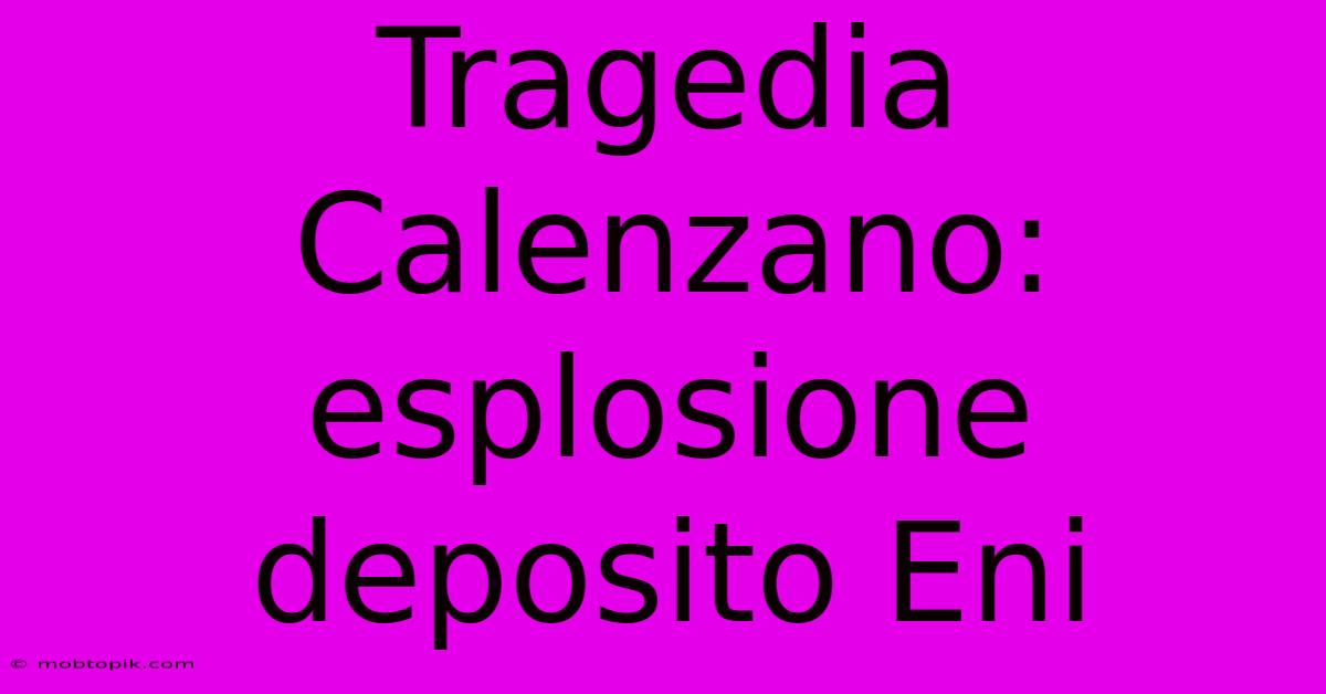 Tragedia Calenzano: Esplosione Deposito Eni Tragedia Calenzano: Esplosione Deposito Eni