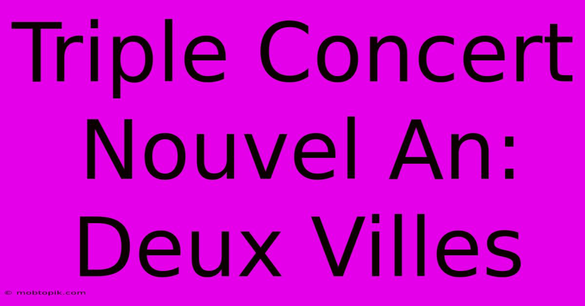 Triple Concert Nouvel An: Deux Villes