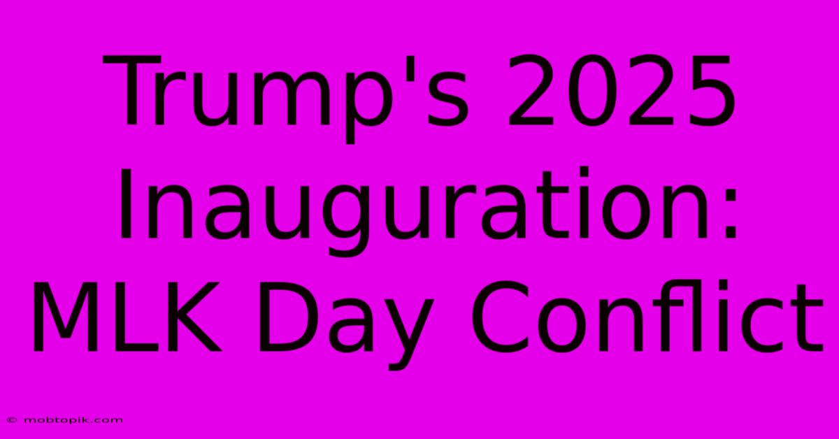 Trump's 2025 Inauguration: MLK Day Conflict