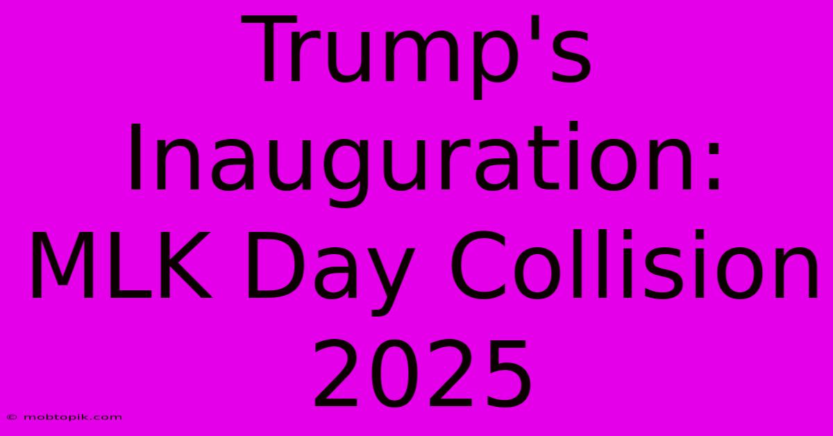 Trump's Inauguration: MLK Day Collision 2025