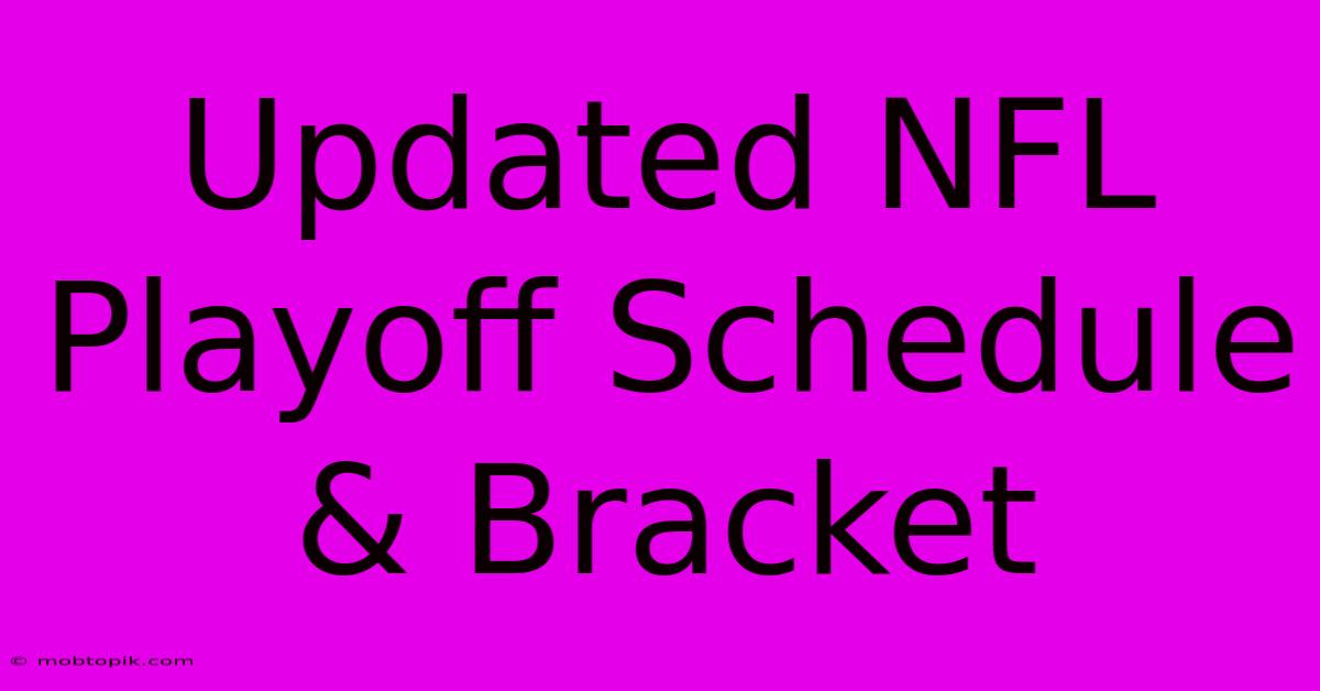 Updated NFL Playoff Schedule & Bracket