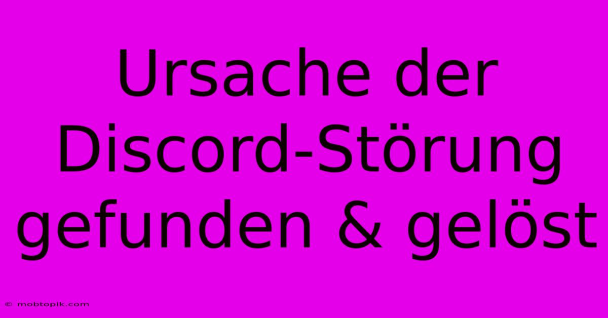 Ursache Der Discord-Störung Gefunden & Gelöst