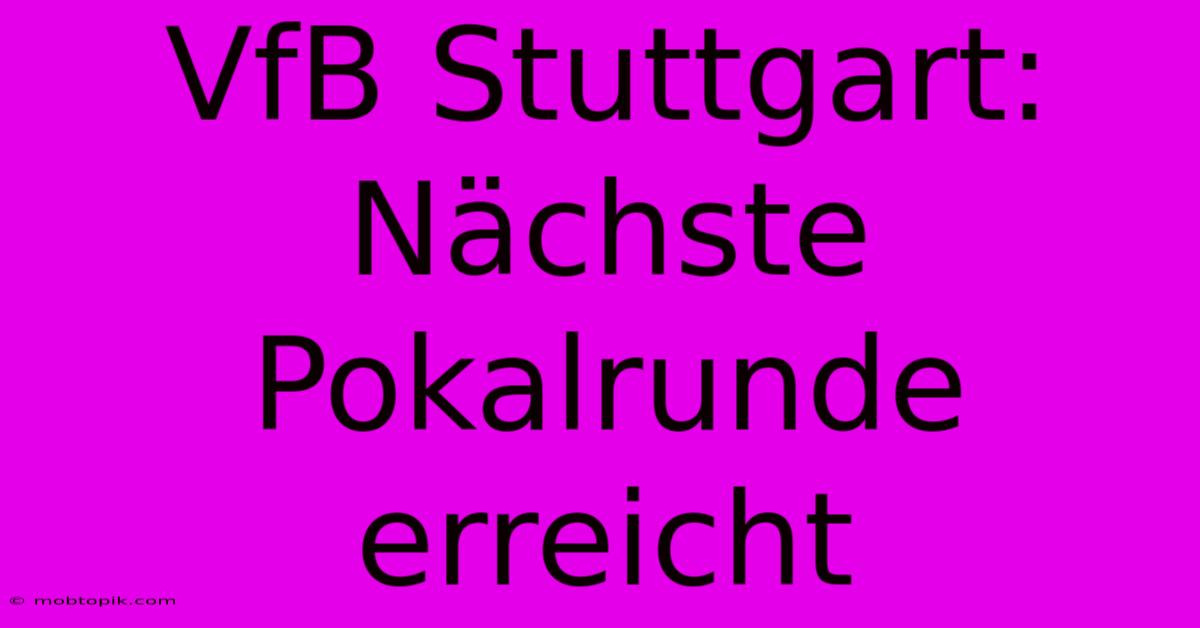 VfB Stuttgart: Nächste Pokalrunde Erreicht