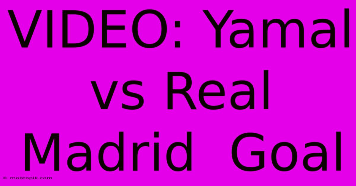 VIDEO: Yamal Vs Real Madrid  Goal