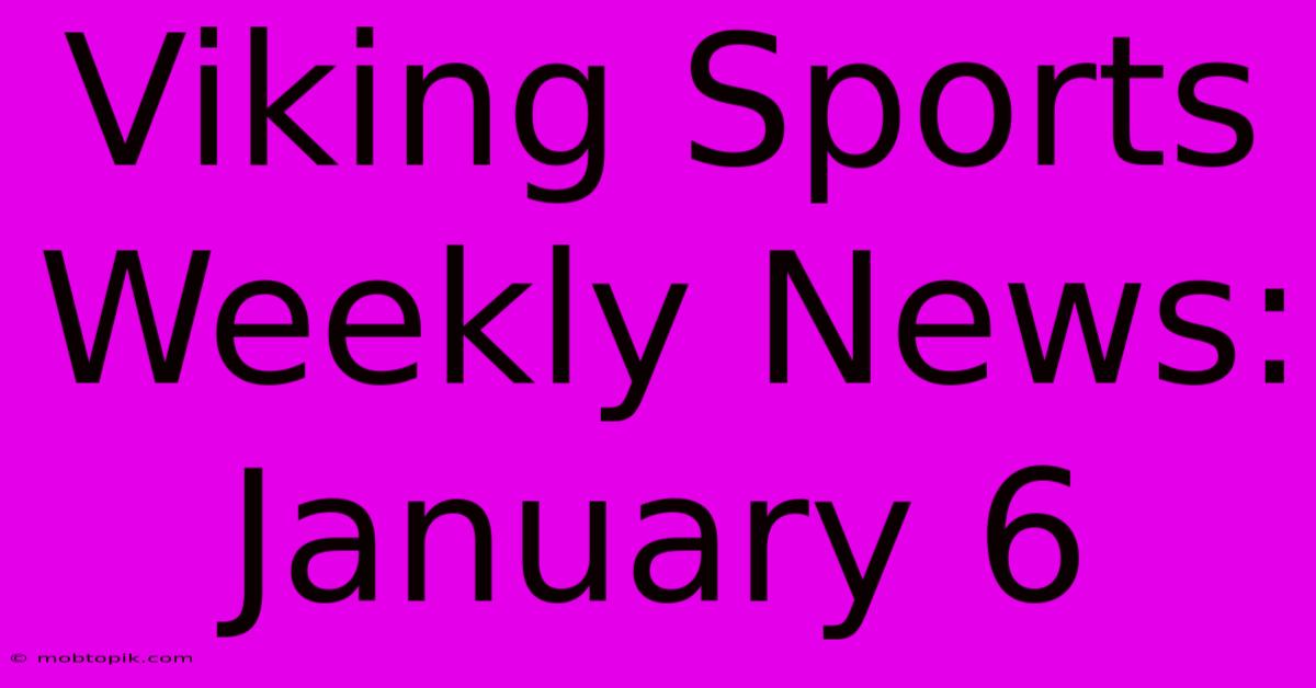 Viking Sports Weekly News: January 6