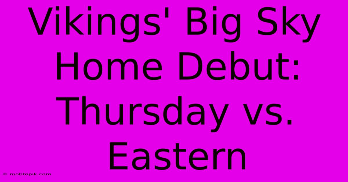 Vikings' Big Sky Home Debut: Thursday Vs. Eastern