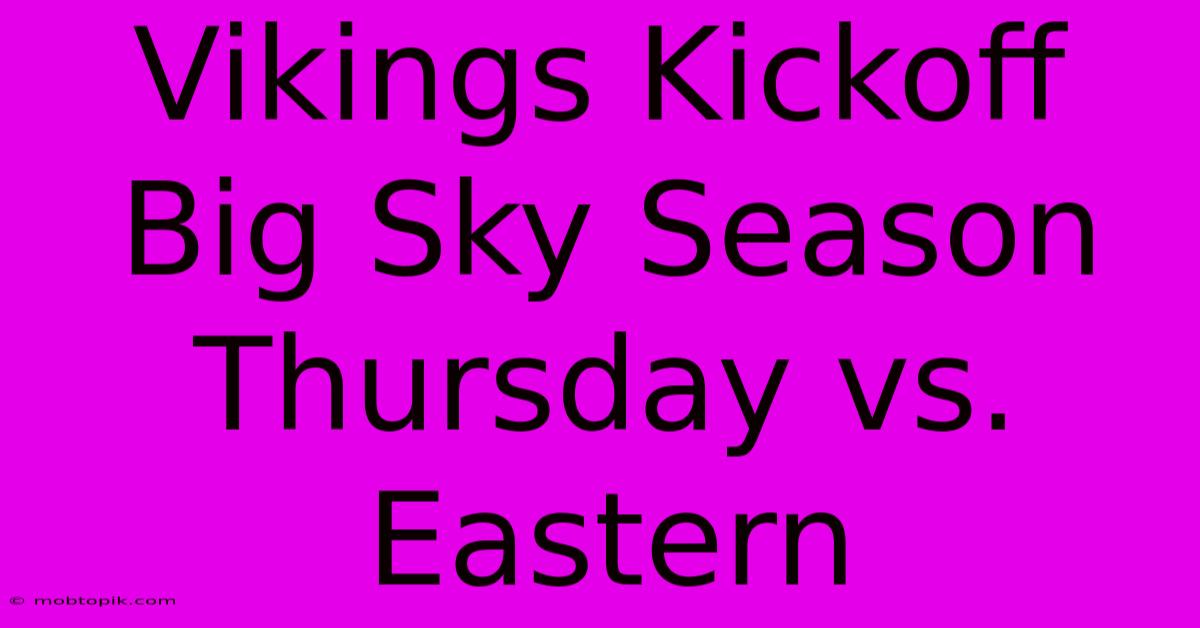 Vikings Kickoff Big Sky Season Thursday Vs. Eastern