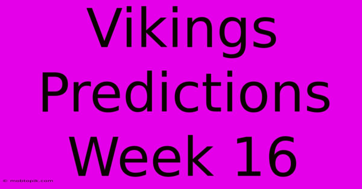 Vikings Predictions Week 16