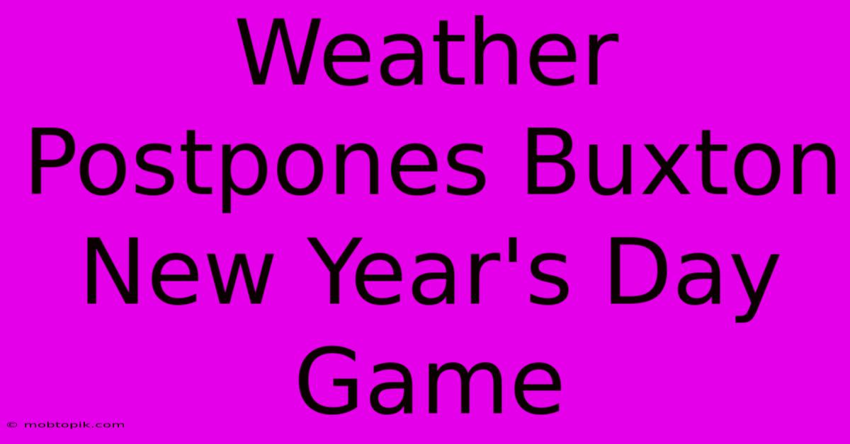 Weather Postpones Buxton New Year's Day Game