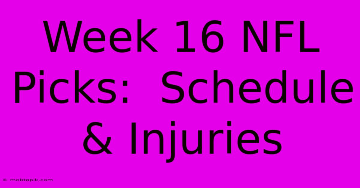 Week 16 NFL Picks:  Schedule & Injuries