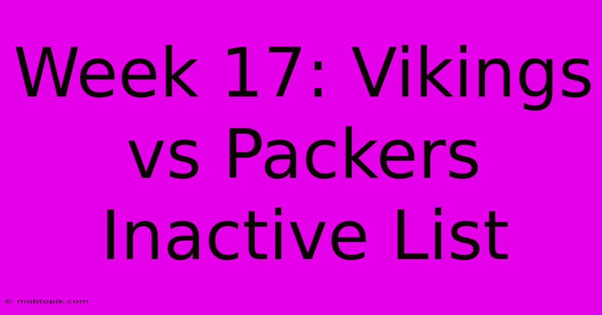 Week 17: Vikings Vs Packers Inactive List