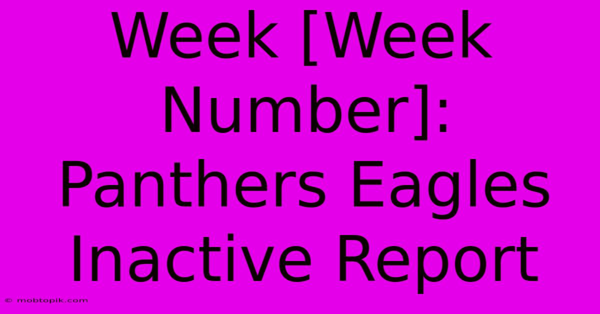 Week [Week Number]: Panthers Eagles Inactive Report