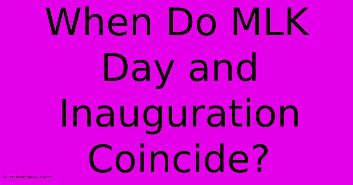 When Do MLK Day And Inauguration Coincide?