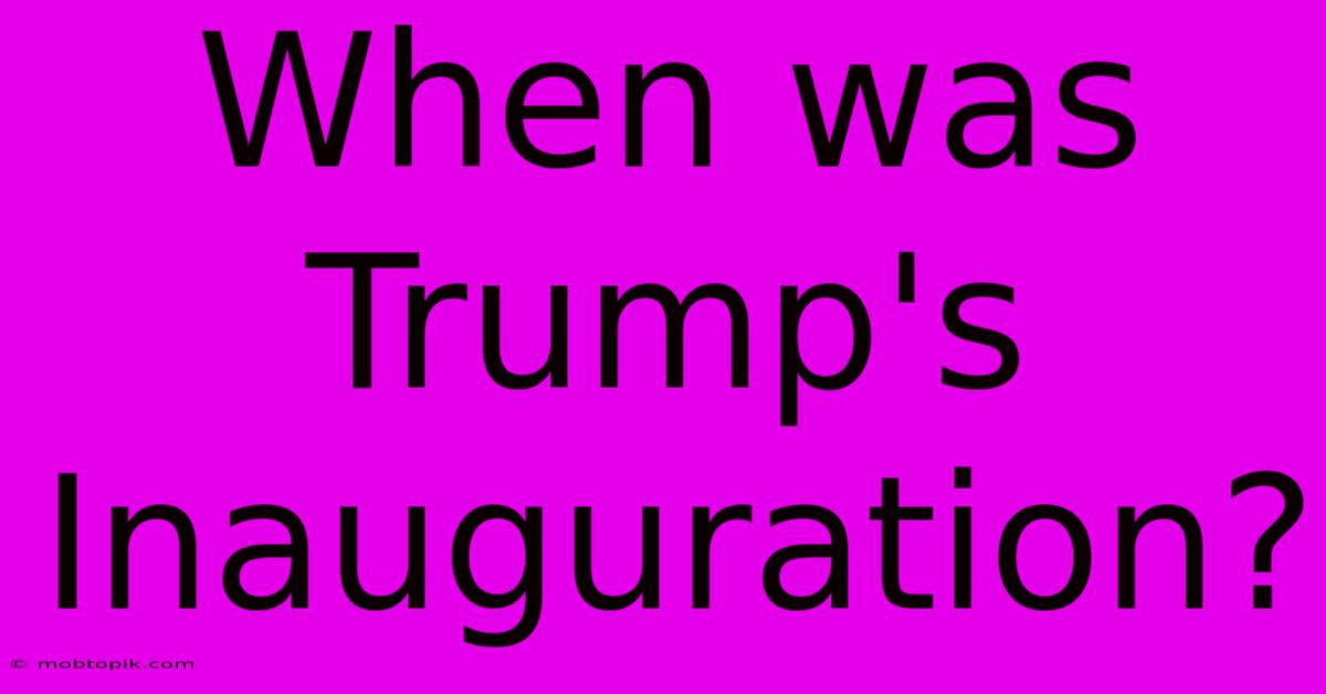 When Was Trump's Inauguration?