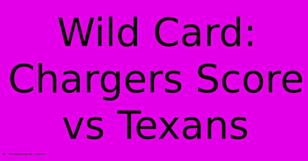 Wild Card: Chargers Score Vs Texans