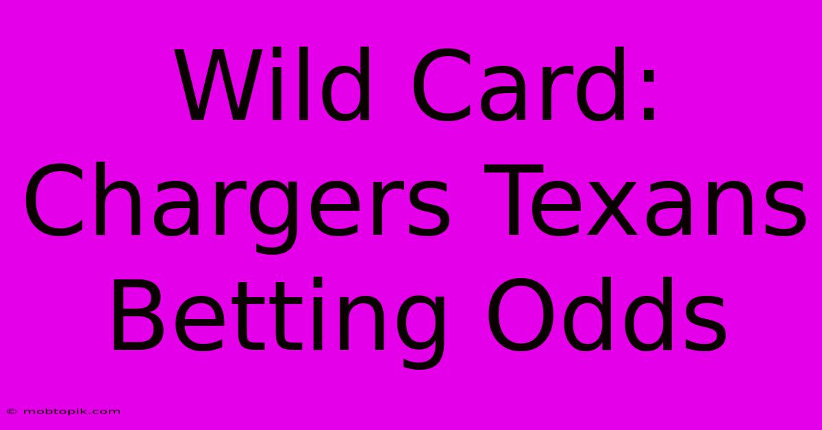 Wild Card: Chargers Texans Betting Odds