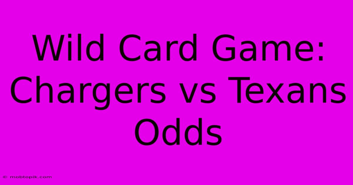 Wild Card Game: Chargers Vs Texans Odds