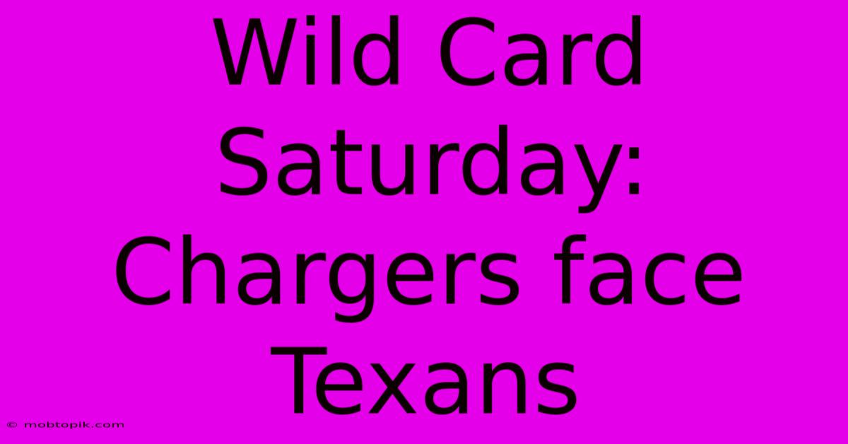 Wild Card Saturday:  Chargers Face Texans