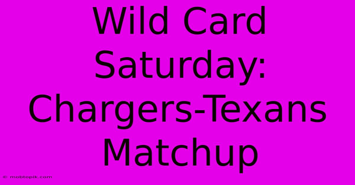 Wild Card Saturday: Chargers-Texans Matchup