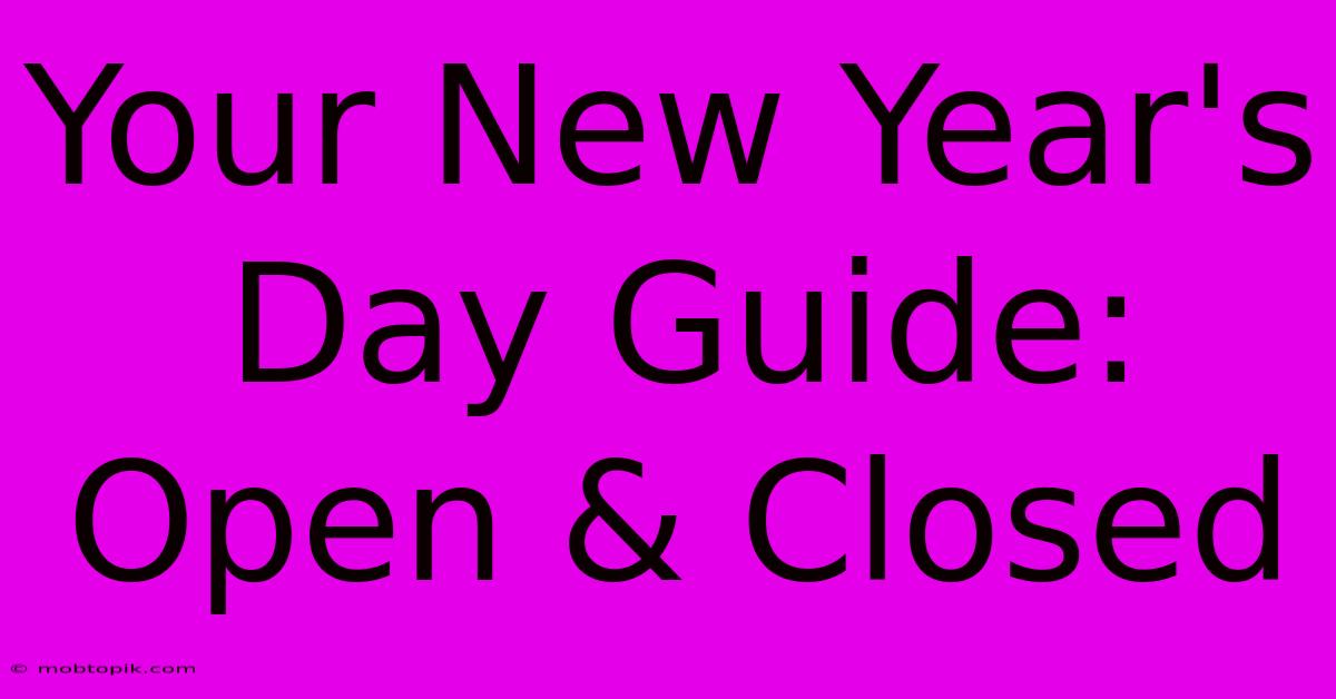 Your New Year's Day Guide: Open & Closed