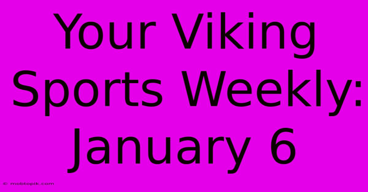 Your Viking Sports Weekly: January 6